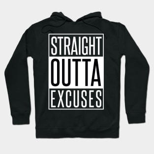 STRAIGHT OUTTA EXCUSES Hoodie